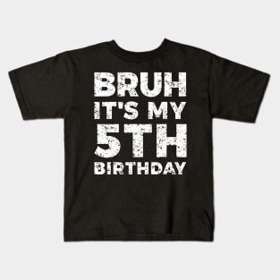 Bruh Its My 5th Birthday Year Old Birthday Kids T-Shirt